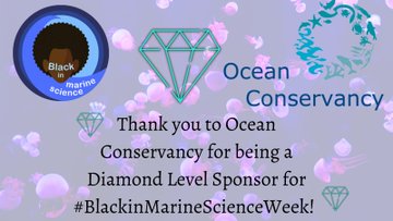 Thank you to the Ocean Conservancy for being a Diamond Level Sponsor for Black in Marine Science Week